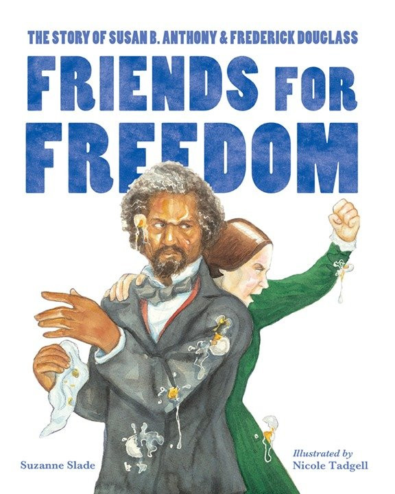 Friends for Freedom: The Story of Susan B. Anthony & Frederick Douglass book cover by Suzanne Slade