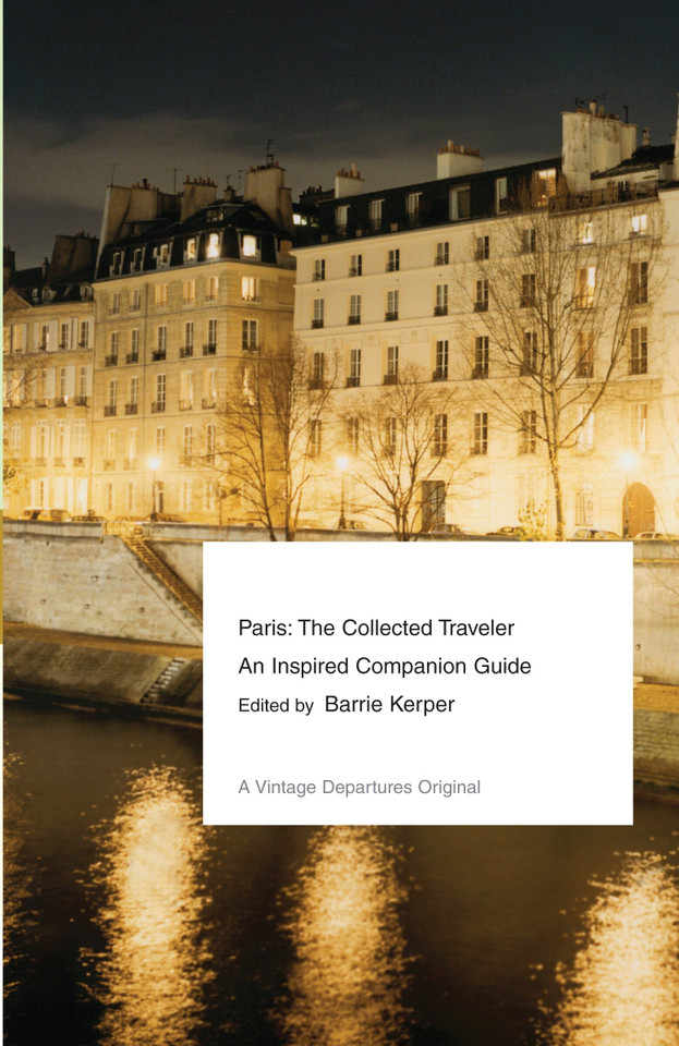 Paris: The Collected Traveler--An Inspired Companion Guide (Vintage Departures) book cover by Barrie Kerper