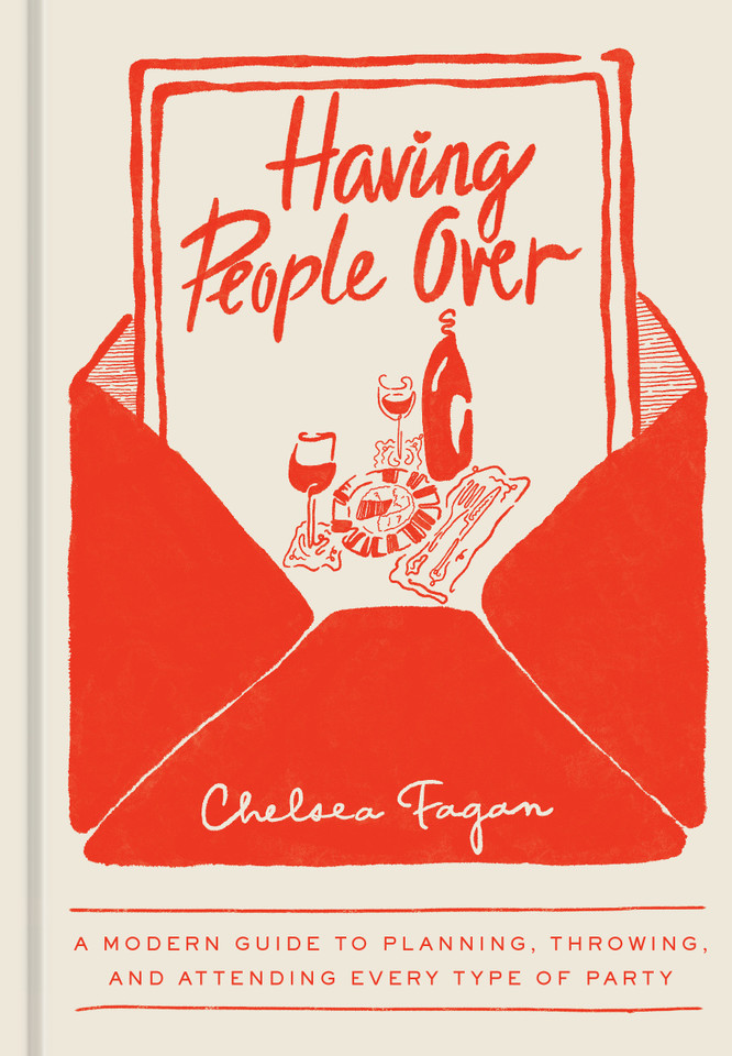 Having People Over: A Modern Guide to Planning, Throwing, and Attending Every Type of Party book cover by Chelsea Fagan