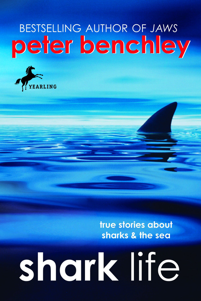 Shark Life: True Stories About Sharks & the Sea book cover by Peter Benchley