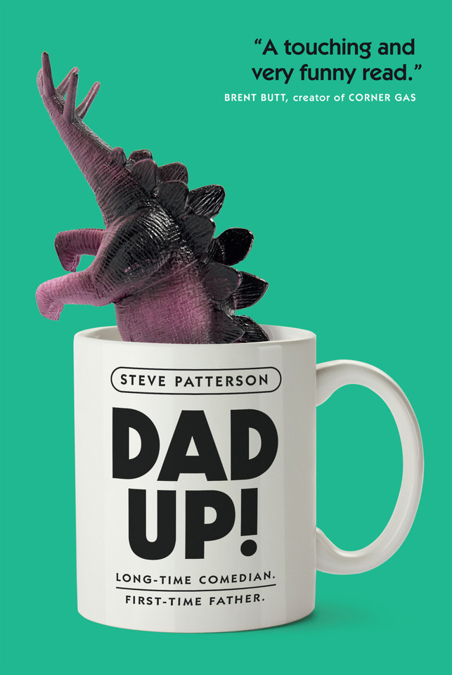 Dad Up!: Long-Time Comedian. First-Time Father. book cover by Steve Patterson