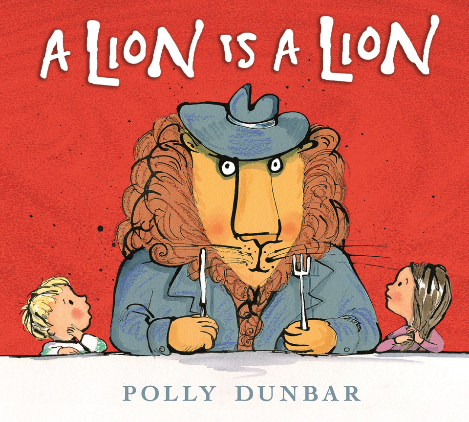 A Lion Is a Lion book cover by Polly Dunbar