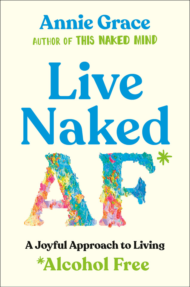 Live Naked AF: A Joyful Approach to Living Alcohol Free book cover by Annie Grace