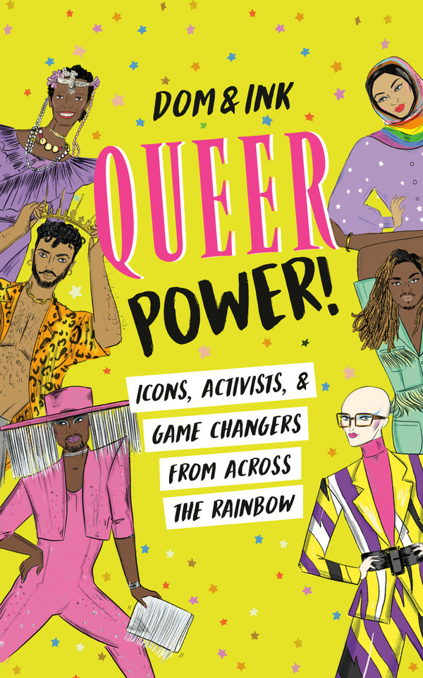 Queer Power!: Icons, Activists & Game Changers from Across the Rainbow book cover by Dom&Ink
