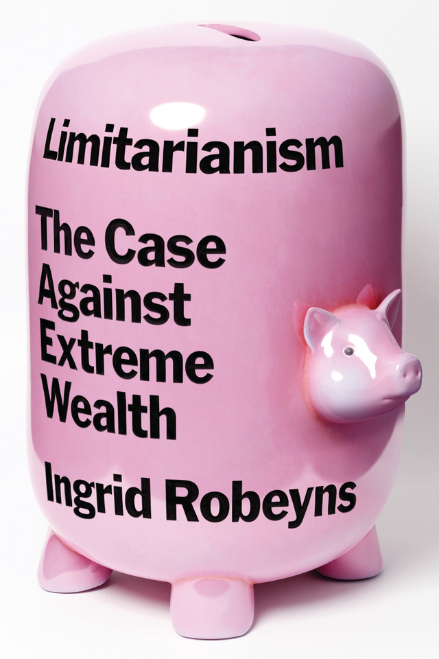 Limitarianism: The Case Against Extreme Wealth book cover by Ingrid Robeyns