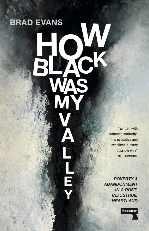 How Black Was My Valley: Poverty and Abandonment in Post-Industrial Wales book cover by Brad Evans