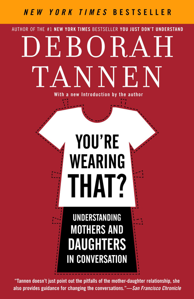 You're Wearing That?: Understanding Mothers and Daughters in Conversation book cover by Deborah Tannen