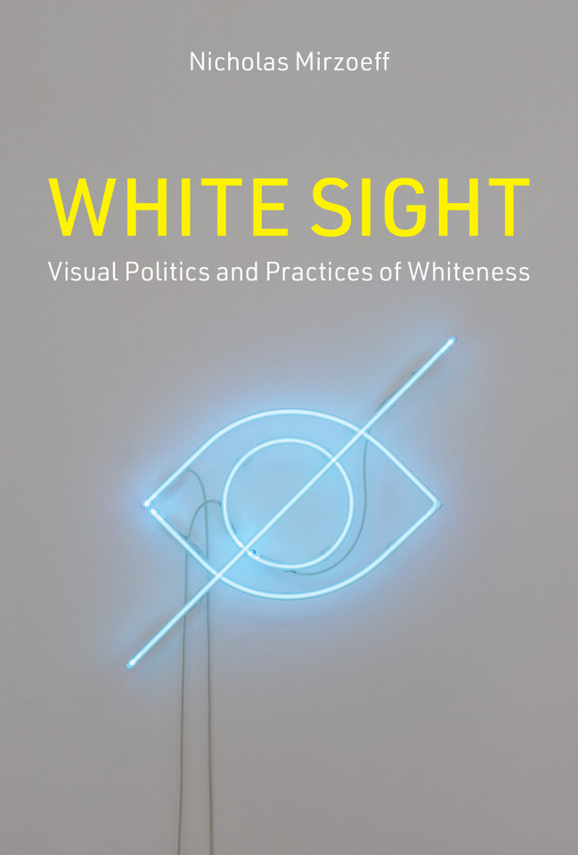 White Sight: Visual Politics and Practices of Whiteness book cover by Nicholas Mirzoeff