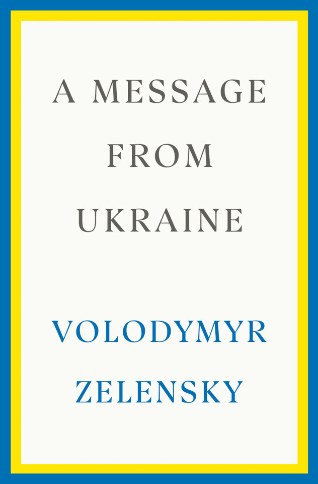 A Message from Ukraine: Speeches, 2019-2022 book cover by Volodymyr Zelensky