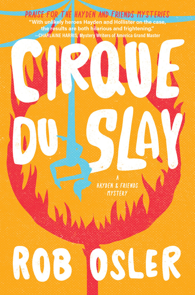 Cirque du Slay (A Hayden and Friends Mystery) book cover by Rob Osler