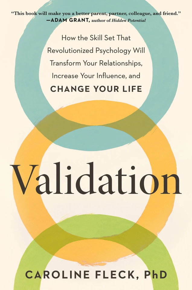 Validation: How the Skill Set That Revolutionized Psychology Will Transform Your Relationships, Increase Your Influence, and Change Your Life book cover by Caroline Fleck, PhD