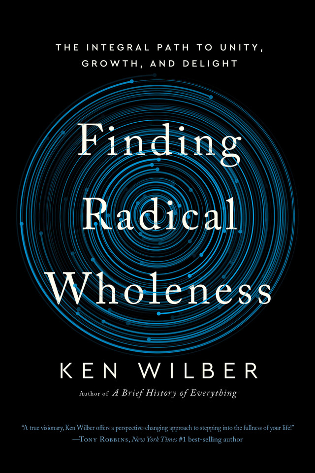 Finding Radical Wholeness: The Integral Path to Unity, Growth, and Delight book cover by Ken Wilber