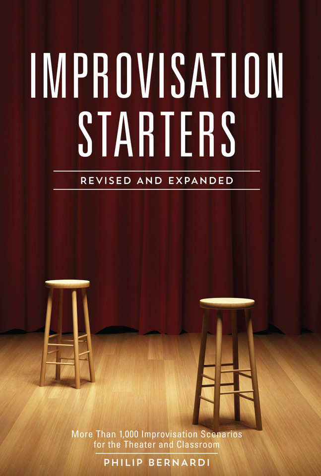 Improvisation Starters Revised and Expanded Edition: More Than 1,000 Improvisation Scenarios for the Theater and Classroom book cover by Philip Bernardi