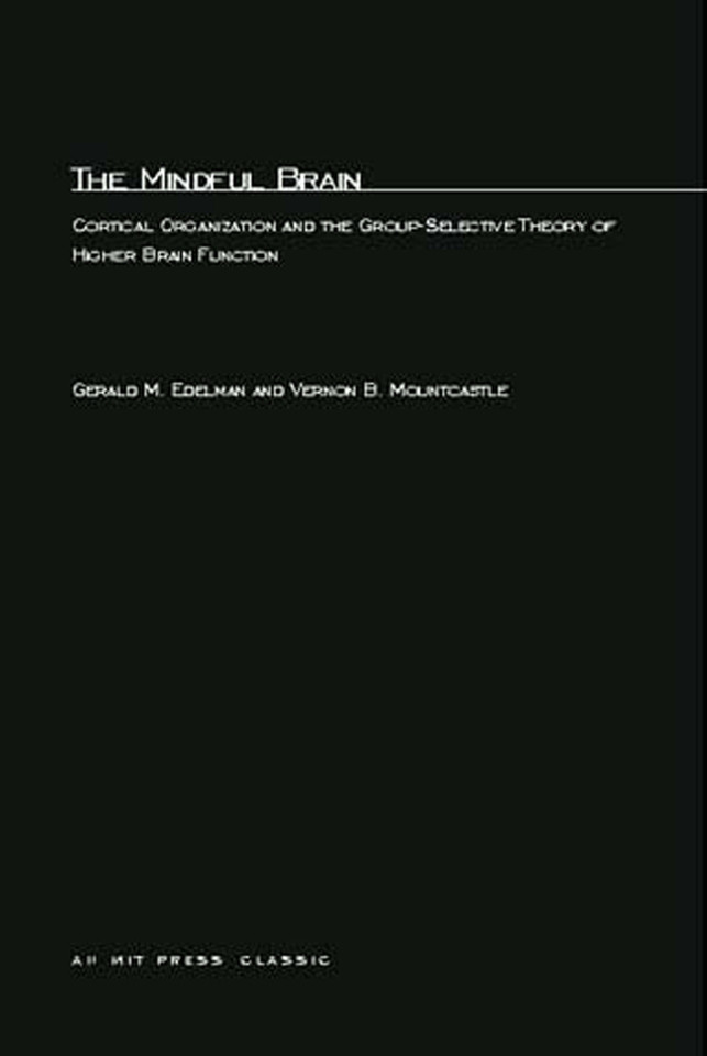 The Mindful Brain: Cortical Organization and the Group-Selective Theory of Higher Brain Function book cover by Gerald M. Edelman, Vernon B. Mountcastle