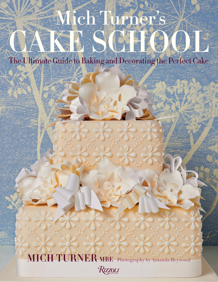 Mich Turner's Cake School: The Ultimate Guide to Baking and Decorating the Perfect Cake book cover by Mich Turner