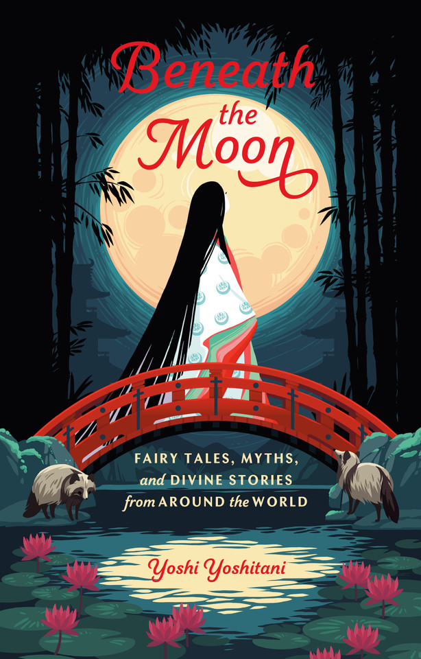Beneath the Moon: Fairy Tales, Myths, and Divine Stories from Around the World book cover by Yoshi Yoshitani