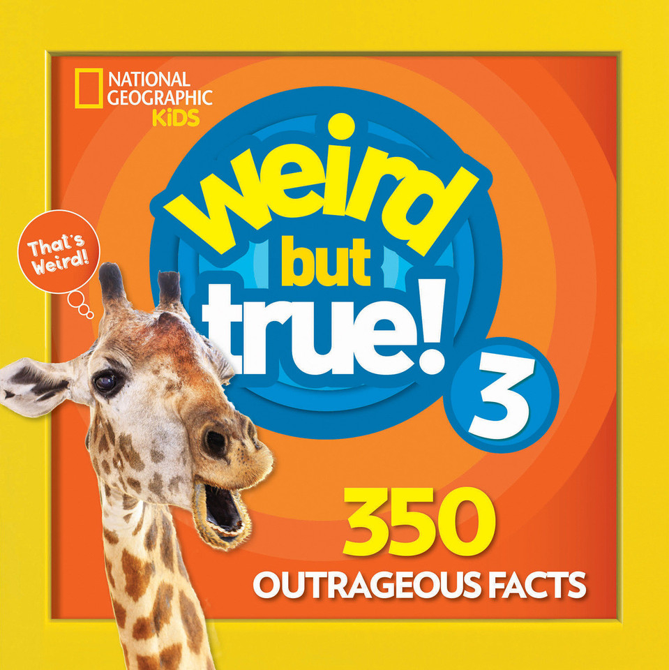 Weird But True 3: Expanded Edition: 350 Outrageous Facts (Weird But True!) book cover by National Geographic Kids