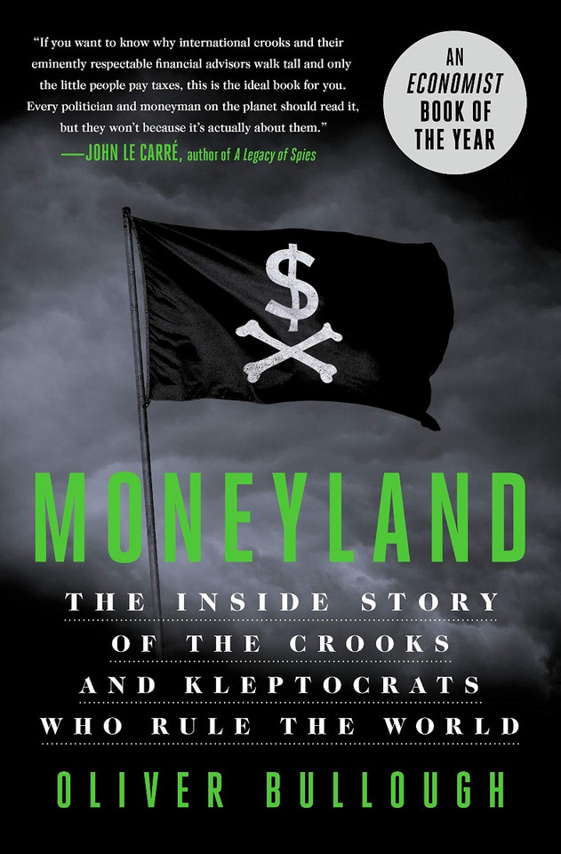 Moneyland: The Inside Story of the Crooks and Kleptocrats Who Rule the World [Hardcover] Cover