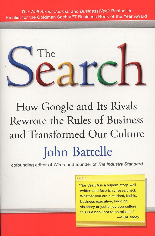 The Search: How Google and Its Rivals Rewrote the Rules of Business and Transformed Our Culture book cover by John Battelle