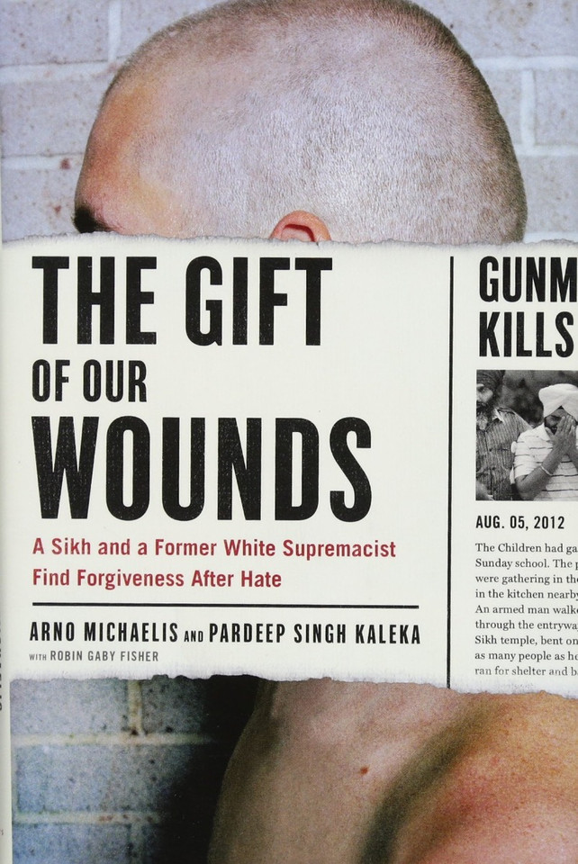 The Gift of Our Wounds: A Sikh and a Former White Supremacist Find Forgiveness After Hate [Hardcover] Cover