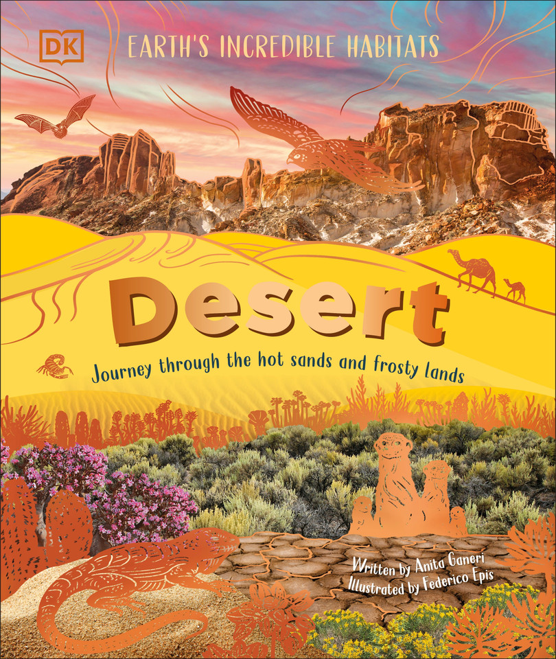 Desert: Journey Through the Hot Sands and Frosty Lands (Earth's Incredible Habitats) book cover by Anita Ganeri