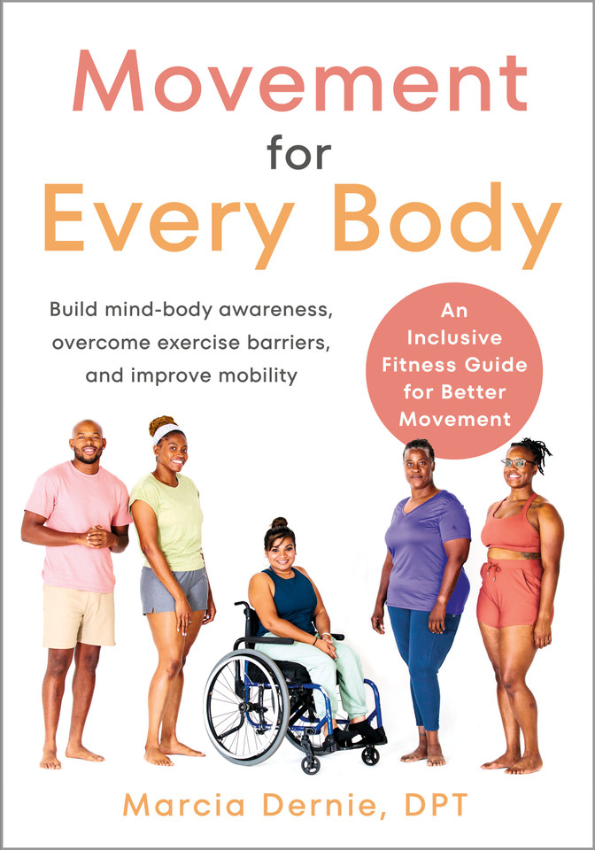 Movement for Every Body: An Inclusive Fitness Guide for Better Movement--Build mind-body awareness, overcome exercise barriers, and improve mobility book cover by Marcia Dernie, DPT