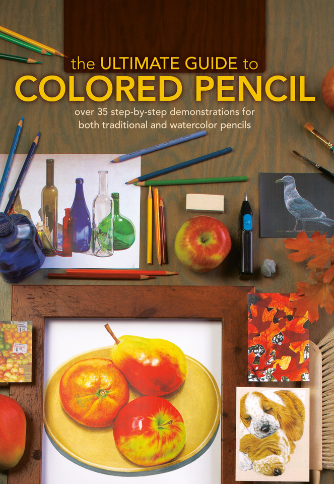 The Ultimate Guide To Colored Pencil: Over 40 step-by-step demonstrations for both traditional  and watercolor pencils book cover by Gary Greene