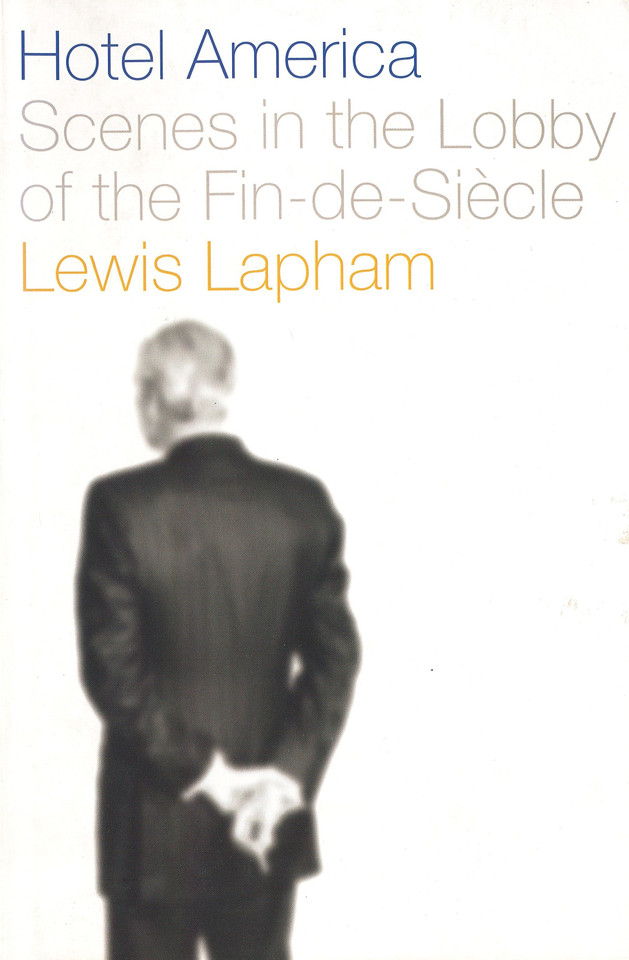 Hotel America: Scenes in the Lobby of the Fin de Siecle book cover by Lewis Lapham