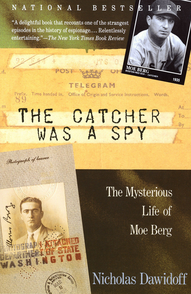 The Catcher Was a Spy: The Mysterious Life of Moe Berg book cover by Nicholas Dawidoff