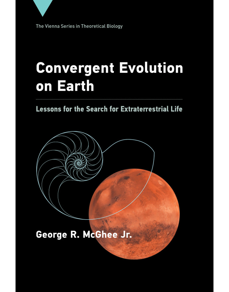 Convergent Evolution on Earth: Lessons for the Search for Extraterrestrial Life (Vienna Series in Theoretical Biology) book cover by George R. McGhee, Jr.
