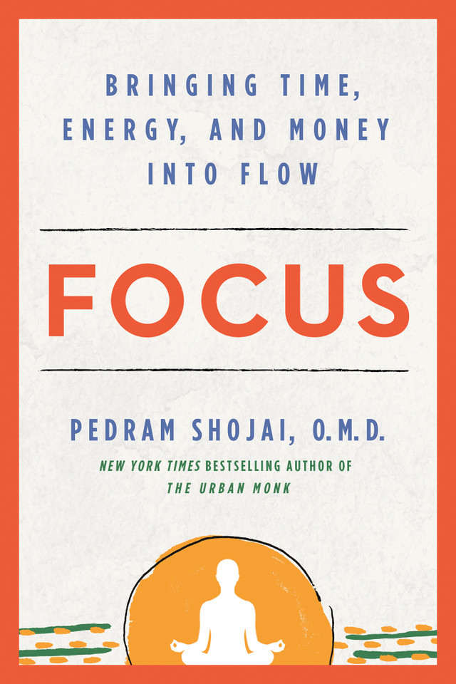 Focus: Bringing Time, Energy, and Money into Flow book cover by Pedram Shojai, OMD