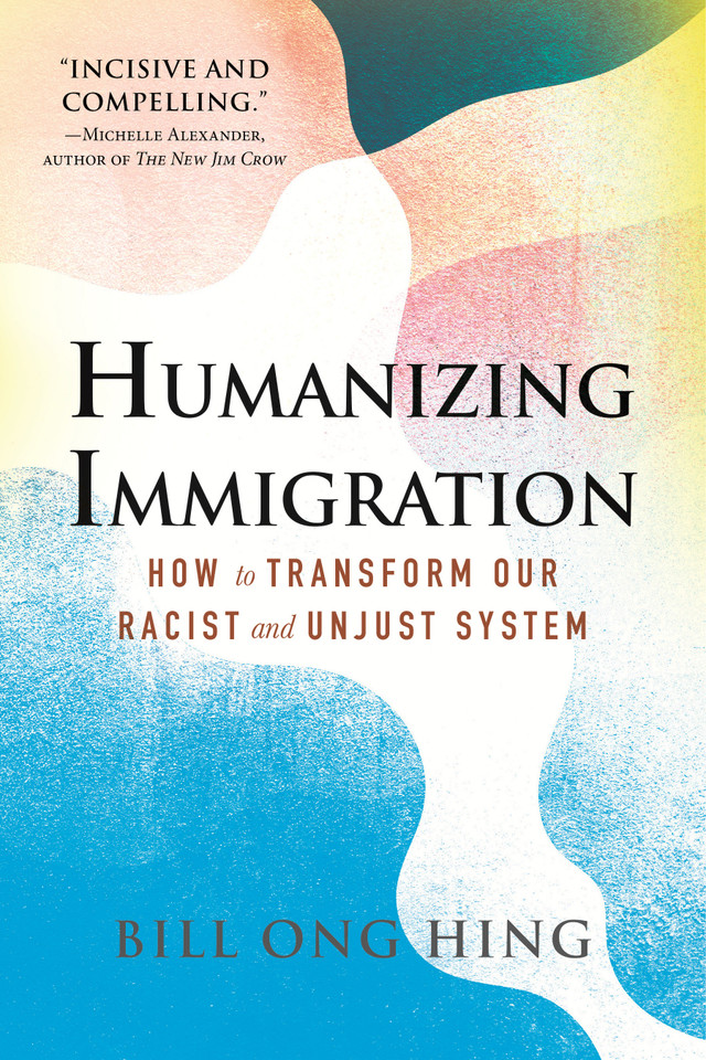 Humanizing Immigration: How to Transform Our Racist and Unjust System book cover by Bill Ong Hing
