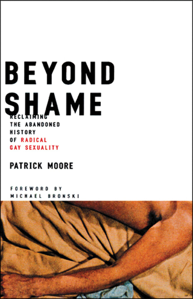 Beyond Shame: Reclaiming the Abandoned History of Radical Gay Sexuality book cover by Patrick Moore