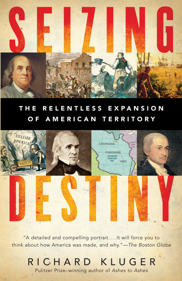 Seizing Destiny: The Relentless Expansion of American Territory book cover by Richard Kluger