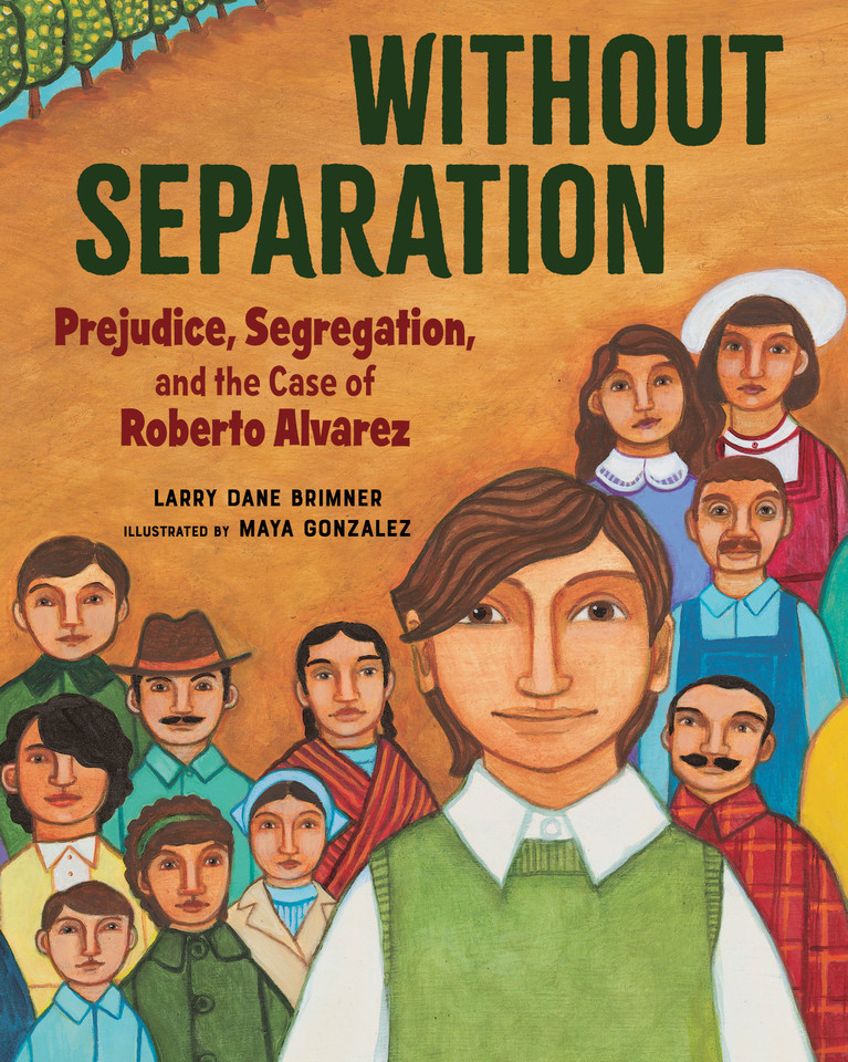 Without Separation: Prejudice, Segregation, and the Case of Roberto Alvarez book cover by Larry Dane Brimner