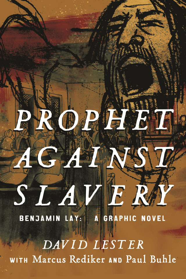 Prophet Against Slavery: Benjamin Lay, A Graphic Novel book cover by David Lester