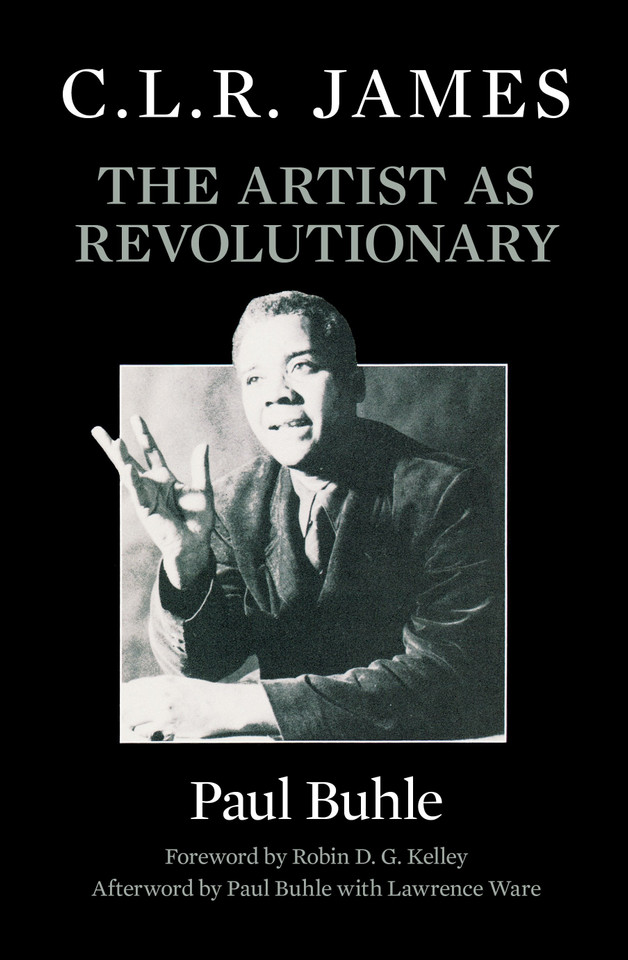C.L.R. James: The Artist as Revolutionary book cover by Paul Buhle