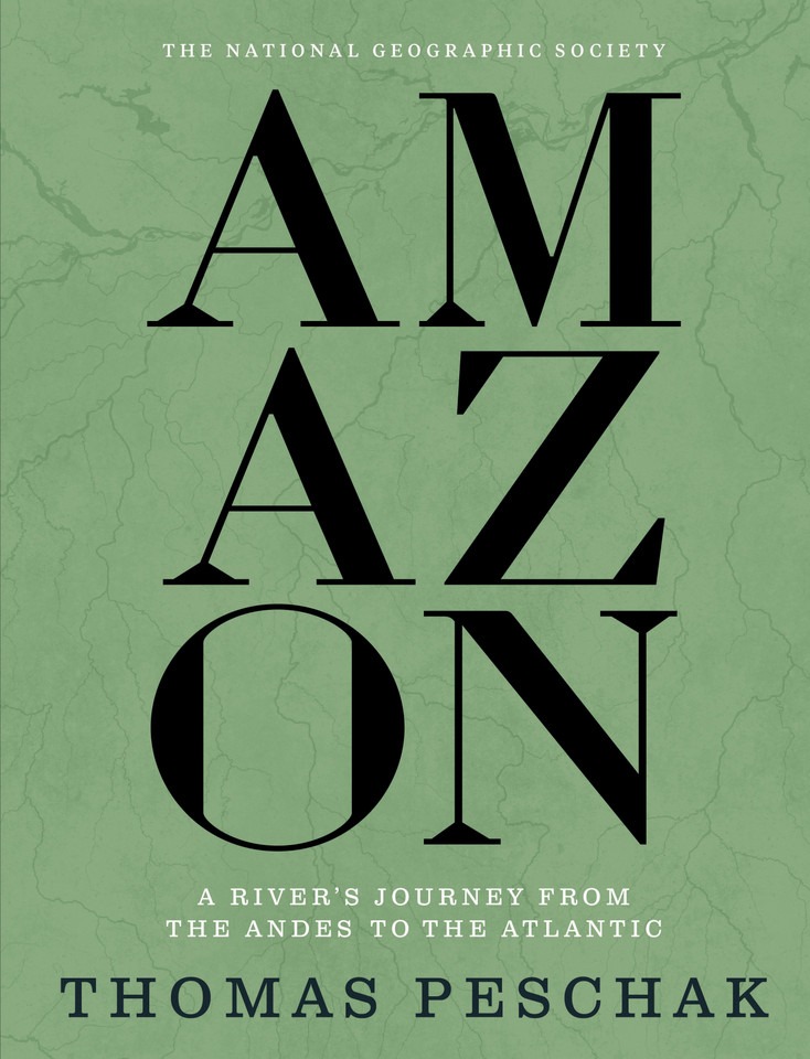 Amazon: A River's Journey From the Andes to the Atlantic book cover by Thomas Peschak