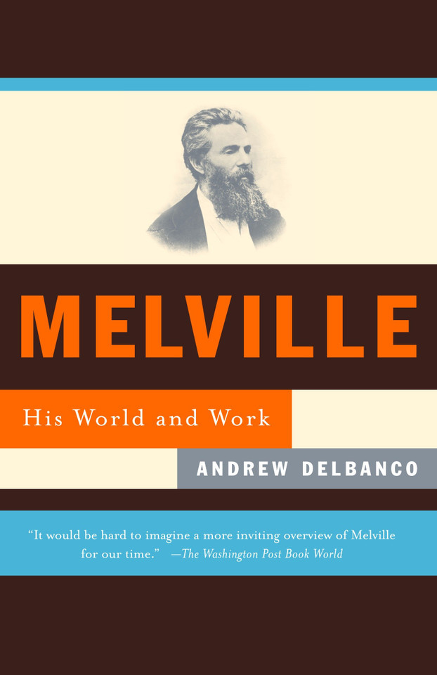 Melville: His World and Work book cover by Andrew Delbanco