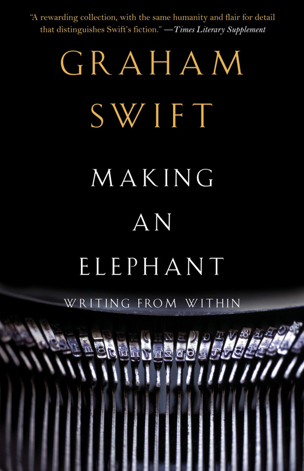 Making an Elephant: Writing from Within (Vintage International) book cover by Graham Swift