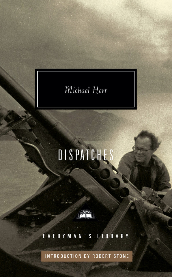 Dispatches: Introduction by Robert Stone (Everyman's Library Contemporary Classics Series) book cover by Michael Herr