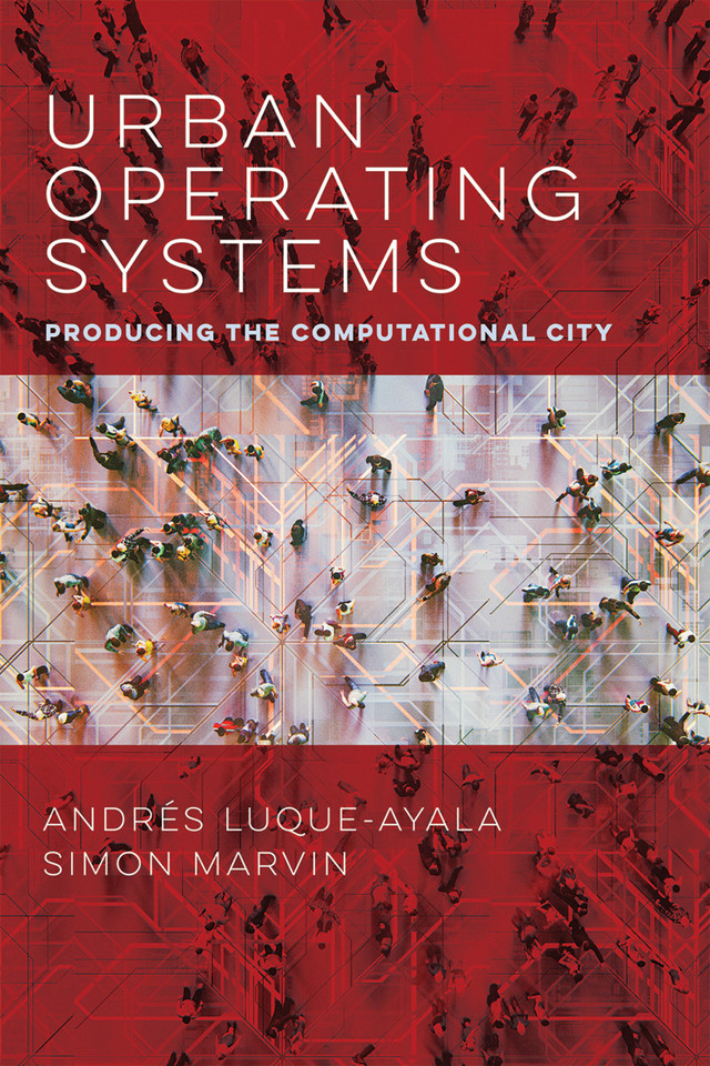 Urban Operating Systems: Producing the Computational City (Infrastructures) book cover by Andres Luque-Ayala, Simon Marvin