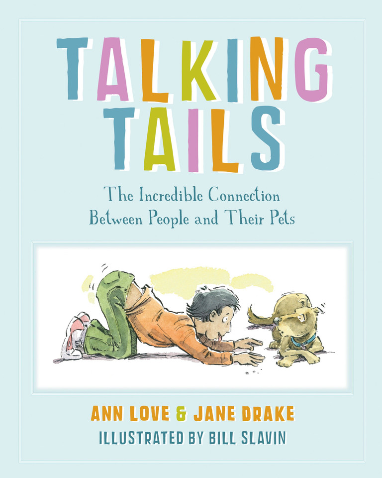 Talking Tails: The Incredible Connection Between People and Their Pets book cover by Ann Love, Jane Drake