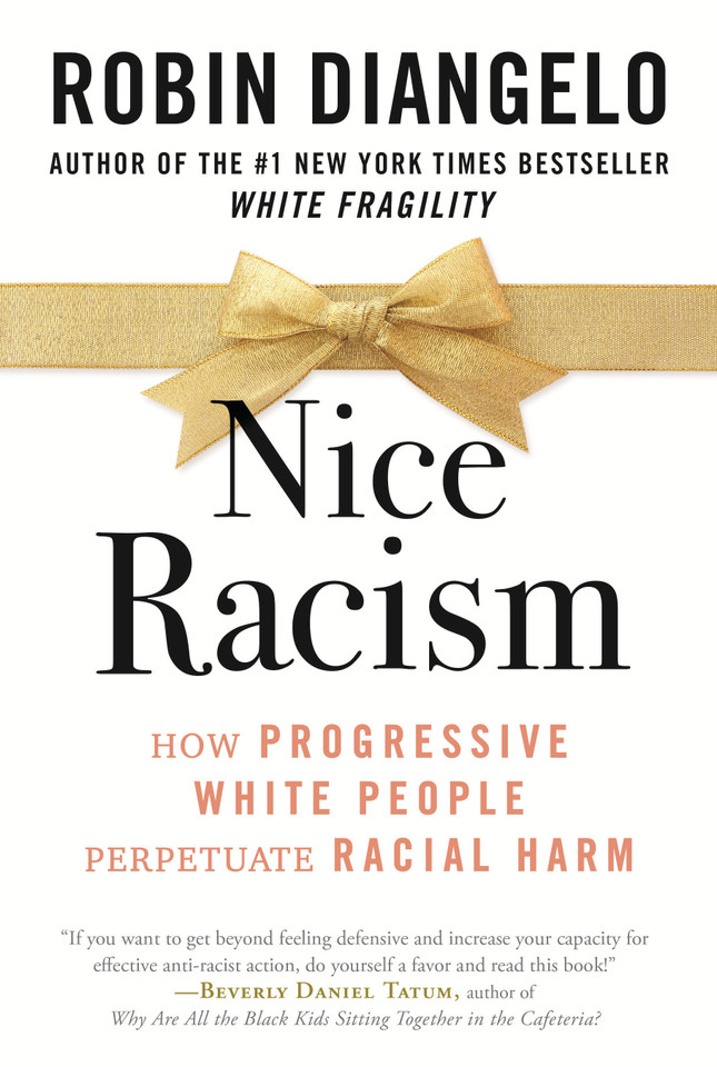 Nice Racism: How Progressive White People Perpetuate Racial Harm book cover by Dr. Robin DiAngelo