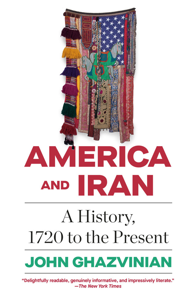 America and Iran: A History, 1720 to the Present book cover by John Ghazvinian