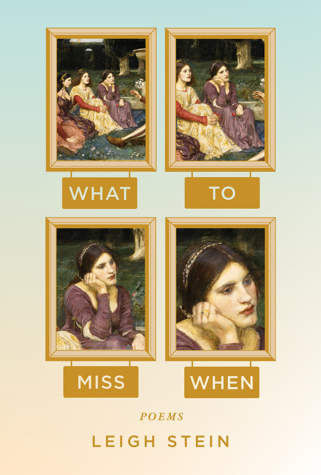 What to Miss When: Poems book cover by Leigh Stein