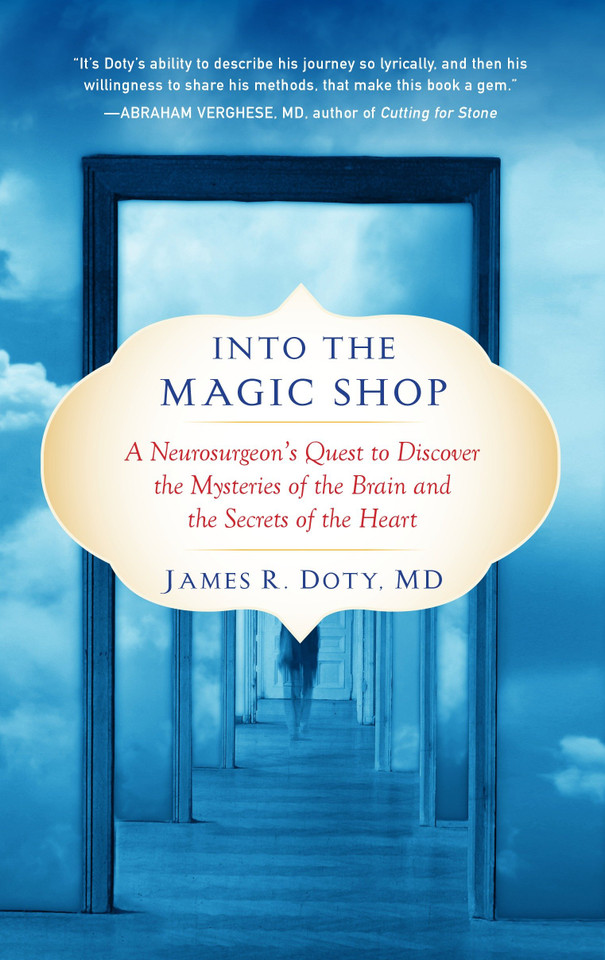 Into the Magic Shop: A Neurosurgeon's Quest to Discover the Mysteries of the Brain and the Secrets ofthe Heart book cover by James R. Doty, MD