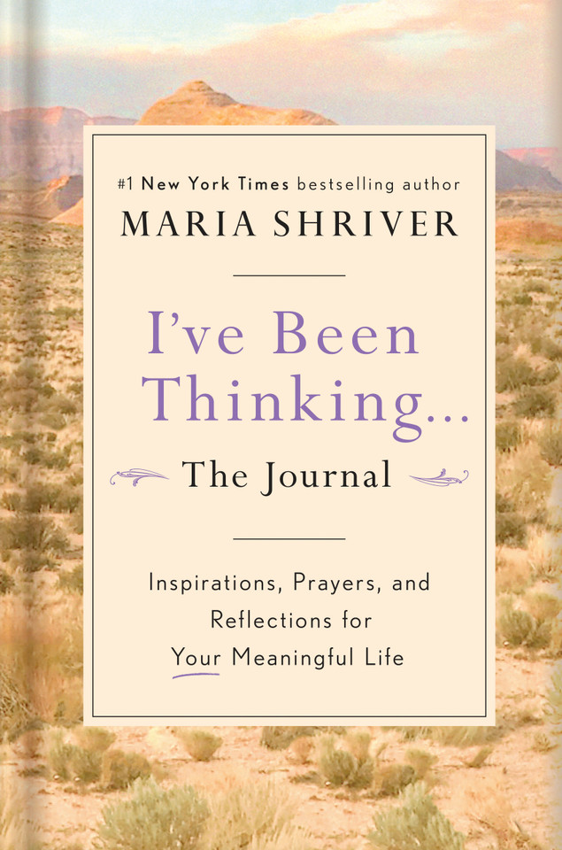 I've Been Thinking . . . The Journal: Inspirations, Prayers, and Reflections for Your Meaningful Life book cover by Maria Shriver