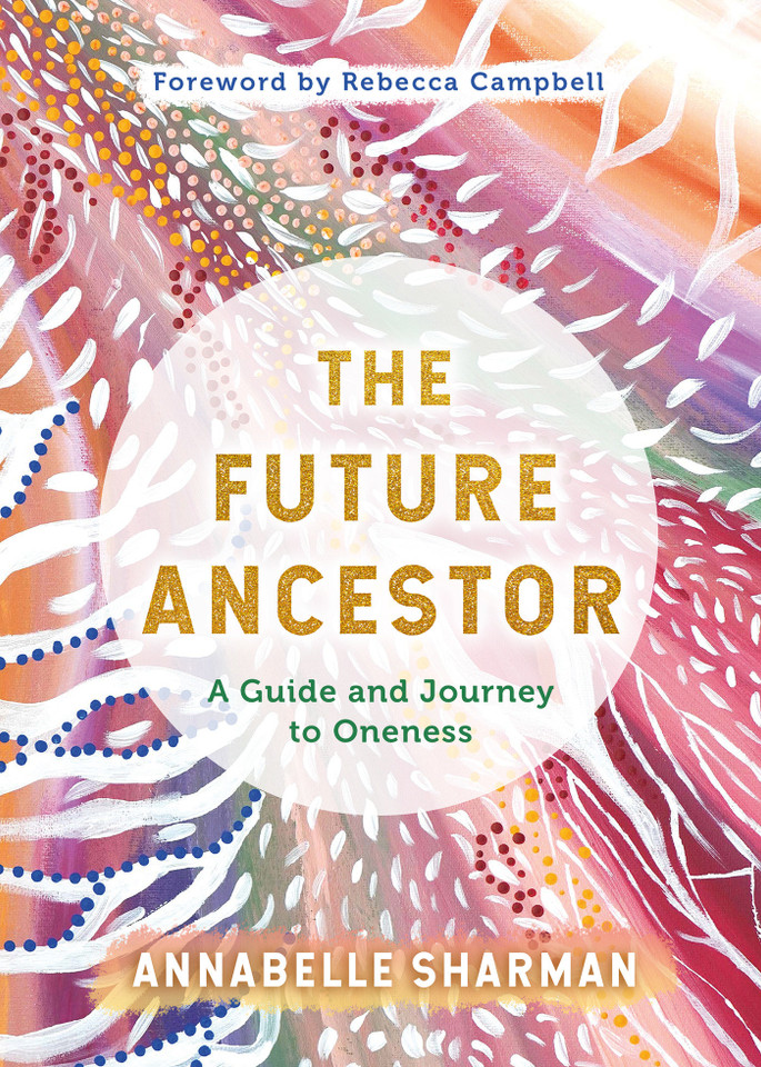 The Future Ancestor: A Guide and Journey to Oneness book cover by Annabelle Sharman
