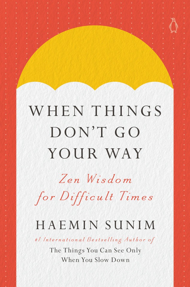 When Things Don't Go Your Way: Zen Wisdom for Difficult Times book cover by Haemin Sunim